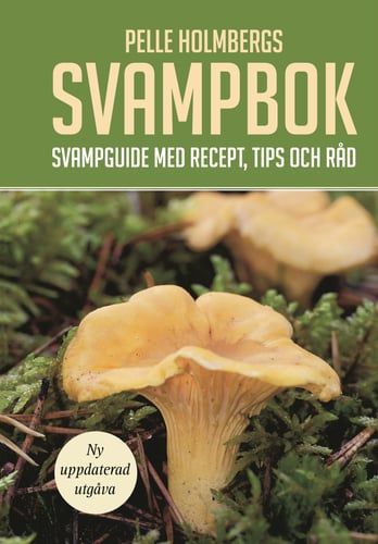 Pelle Holmbergs svampbok : svampguide med recept, tips och råd_0