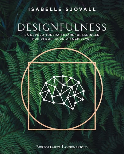 Designfulness - så revolutionerar hjärnforskningen hur vi bor, arbetar och lever_0