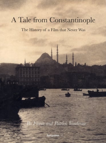 A tale from Constantinople : the history of a film that never was_0