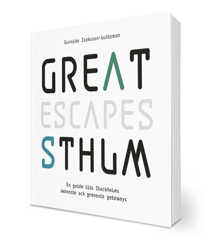 Great escapes STHLM : en guide till Stockholms skönaste och grönaste getaways - picture
