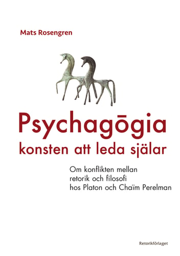 Psychagogia - konsten att leda själar : om konflikten mellan retorik och filosofi hos Platon och Chaim Perelman - picture