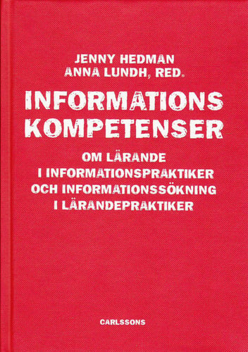 Informationskompetens : om lärande i informationspraktiker och informationssökning i lärandepraktiker_0