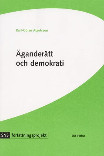 Äganderätt och demokrati : svensk grundlagsdebatt under 1990-talet_0