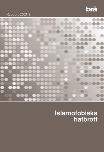 Islamofobiska hatbrott. Brå rapport 2021:3 - picture