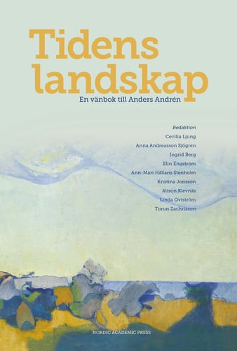 Tidens landskap : en vänbok till Anders Andrén - picture