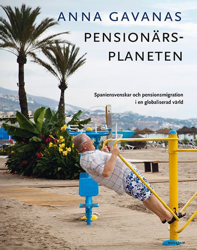 Pensionärsplaneten: Spaniensvenskar och pensionsmigration i en globaliserad värld_0