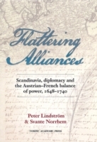 Flattering alliances : Scandinavia, diplomacy and the Austrian-French balance of power 1648-1740 - picture
