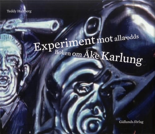 Experiment mot alla odds : Boken om Åke Karlung - picture