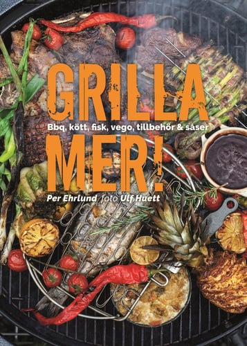 Grilla mer! : bbq, kött, fisk, vego, tillbehör & såser_0