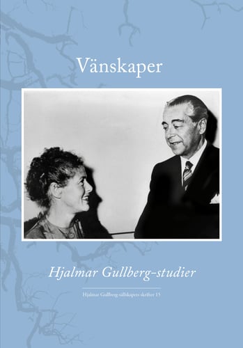 Vänskaper : Hjalmar Gullberg-studier - picture