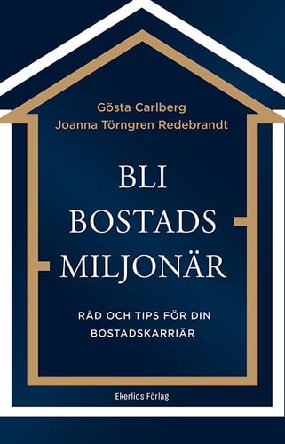 Bli bostadsmiljonär : råd och tips för din bostadskarriär_0