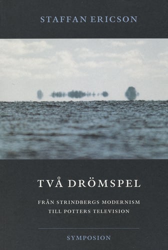 Två drömspel  : från Strindbergs modernism till Potters television_0