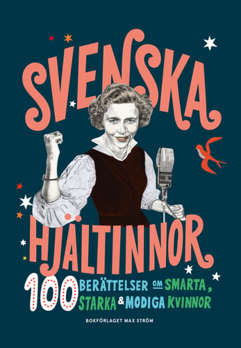 Svenska hjältinnor : 100 berättelser om smarta, starka & modiga kvinnor_0