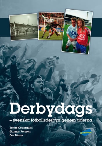Derbydags : svenska fotbollsderbyn genom tiderna_0