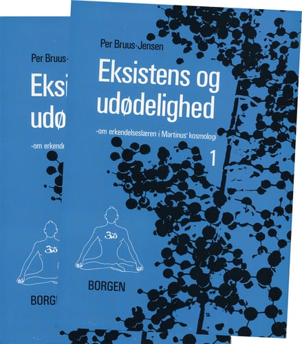 Eksistens og Udødelighed (bind I-II) : om erkendelseslæren i Martinus Kosmologi - picture