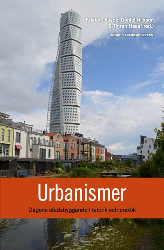 Urbanismer : dagens stadsbyggande i retorik och praktik_0