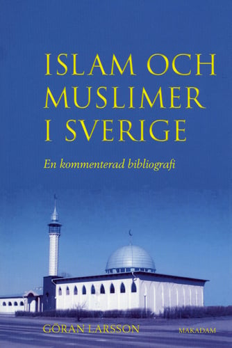 Islam och muslimer i Sverige : En kommenterad bibliografi_0