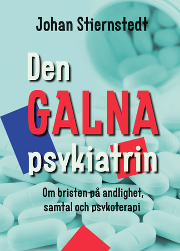 Den galna psykiatrin : om bristen på andlighet, samtal och psykoterapi_0