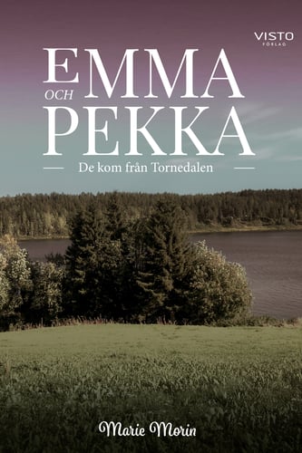 Emma och Pekka : de kom från Tornedalen - picture