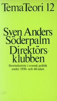 Direktörsklubben : storindustrin i svensk politik under 1930- och 40-talen_0