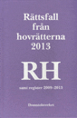 Rättsfall från hovrätterna. Årsbok 2013 (RH)  : samt register 2009-2013_0