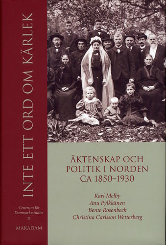 Inte ett ord om kärlek : äktenskap och politik i Norden ca 1850-1930_0