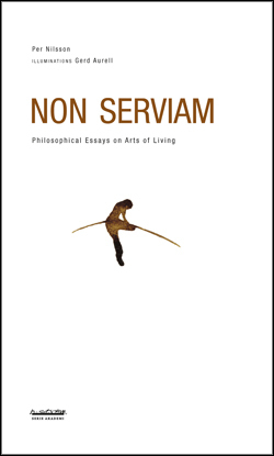 Non serviam : philosophical essays on arts of living - picture