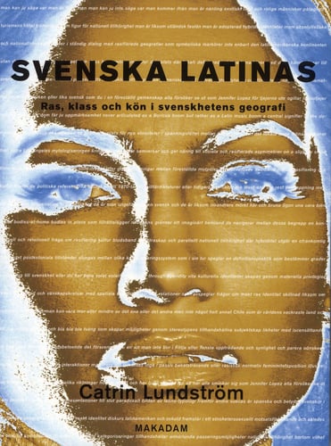Svenska latinas : ras, klass och kön i svenskhetens geografi_0
