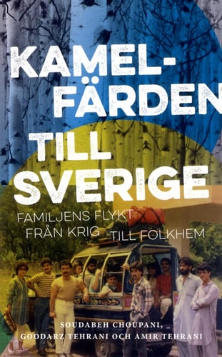 Kamelfärden till Sverige : Familjens flykt från krig till folkhem_0