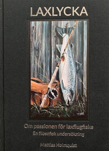 Laxlycka : om passionen för laxflugfiske - en filosofisk undersökning - picture