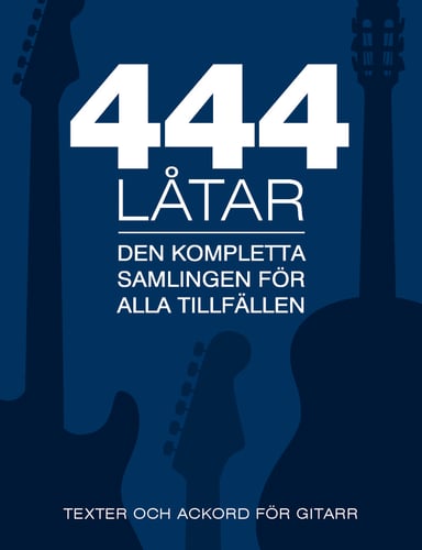 444 låtar gitarr : den kompletta samligen för alla tillfällen - texter och ackord för gitarr - picture