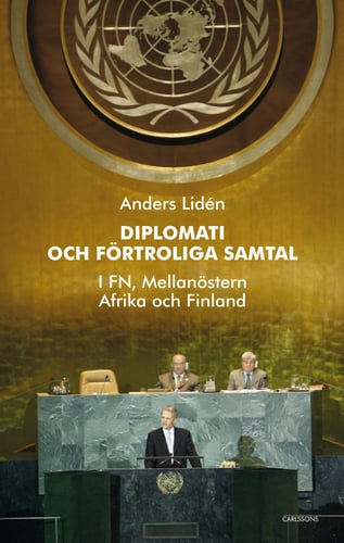 Diplomati och uppriktiga samtal : i FN, Mellanöstern, Afrika och Finland - picture