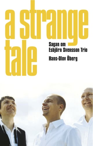 A strange tale : sagan om Esbjörn Svensson Trio_0