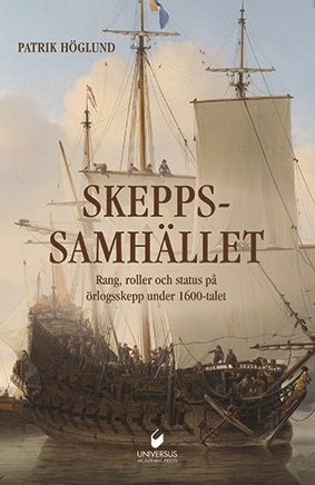 Skeppssamhället : rang, roller och status på örlogsskepp under 1600-talet_0
