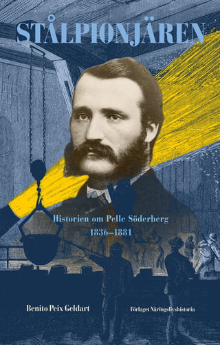 Stålpionjären : historien om Pelle Söderberg 1836 - 1881_0