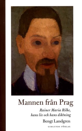 Mannen från Prag: Rainer Maria Rilke, hans liv och hans diktning_0