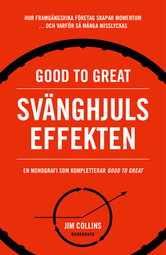 Good to great: Svänghjulseffekten : Hur framgångsrika företag får upp momentum och varför så många misslyckas (Turning the flywheel)_0