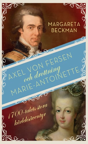 Axel von Fersen och drottning Marie-Antoinette : 1700-talets stora kärleksäventyr_0