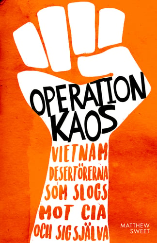 Operation Kaos : Vietnamdesertörerna som slogs mot CIA och sig själva - picture