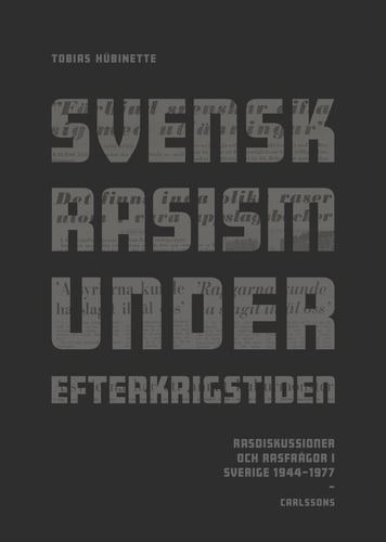 Svensk rasism under efterkrigstiden : rasdiskussioner och rasfrågor 1946-1977 - picture