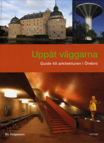 Uppåt väggarna : guide till arkitekturen i Örebro - picture