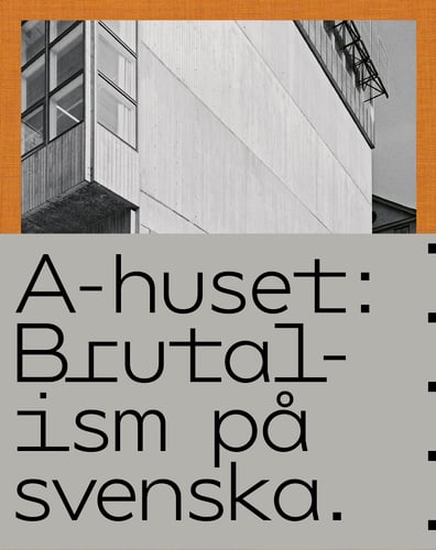 A-huset : brutalism på svenska - picture
