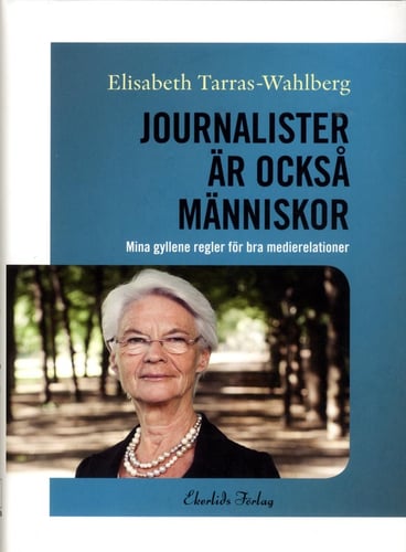 Journalister är också människor : mina gyllene regler för bra medierelationer - picture