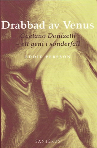 Drabbad av Venus : Gaetano Donizetti - ett geni i sönderfall_0