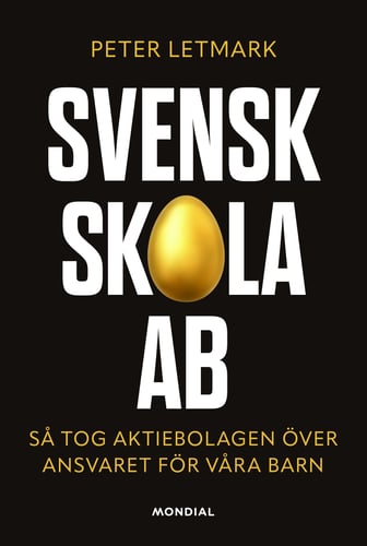 Svensk skola AB : så tog marknaden över ansvaret för våra barn_1