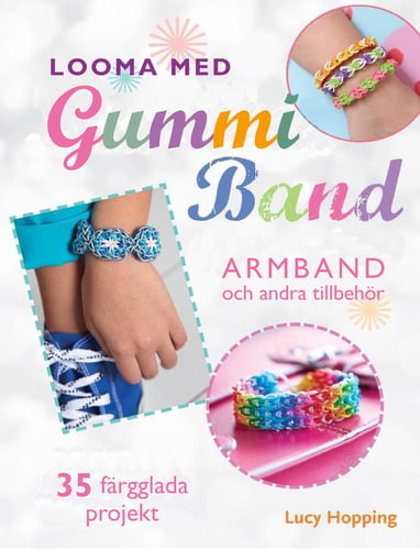 Looma med gummiband : armband och andra accessoarer - 35 färgstarka projekt_0