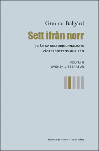 Sett ifrån norr : 50 år av kulturjournalistik i Västerbotten-Kuriren. Volym 2, Svensk litteratur_0