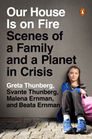 Our House Is on Fire : Scenes of a Family and a Planet in Crisis - picture
