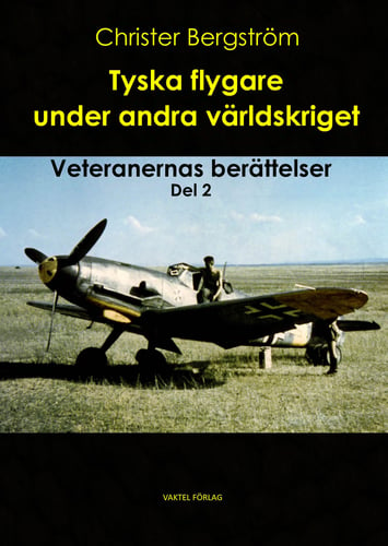 Tyska flygare under andra världskriget : veteranernas berättelser. Del 2_0