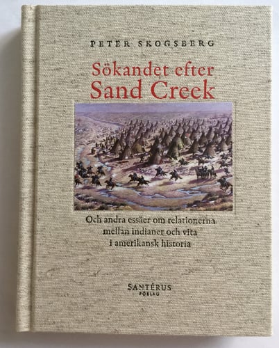 Sökandet efter Sand Creek : och andra essäer om relationerna mellan indianer och vita i amerikansk historia_0